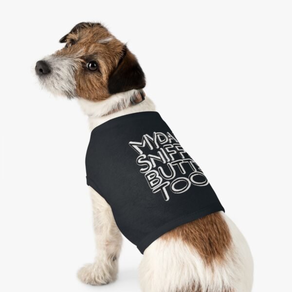My Dad Sniffs Butts Too - Pet Tank Top - Image 6