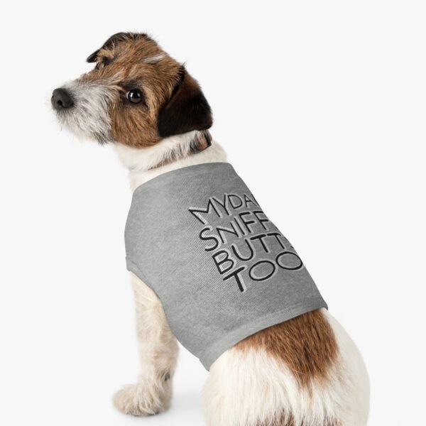 My Dad Sniffs Butts Too - Pet Tank Top - Image 4