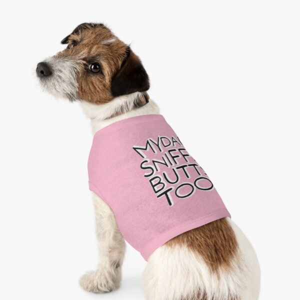 My Dad Sniffs Butts Too - Pet Tank Top - Image 8