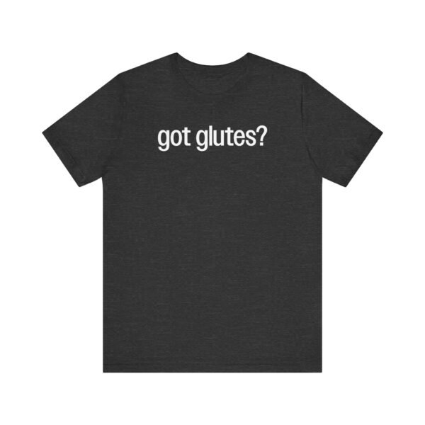 got glutes? - Unisex Jersey Short Sleeve Tee - Image 2