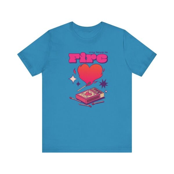 My Love is Fire Unisex Jersey Short Sleeve T-shirt - Image 3