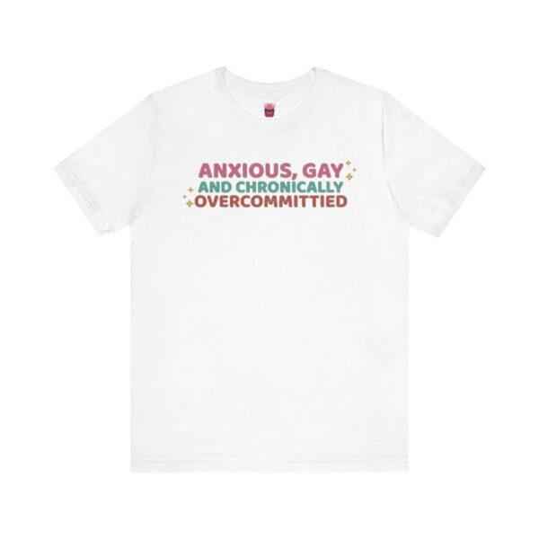 Anxious, Gay & Chronically Overcommitted – Chaos with Sparkle Tee